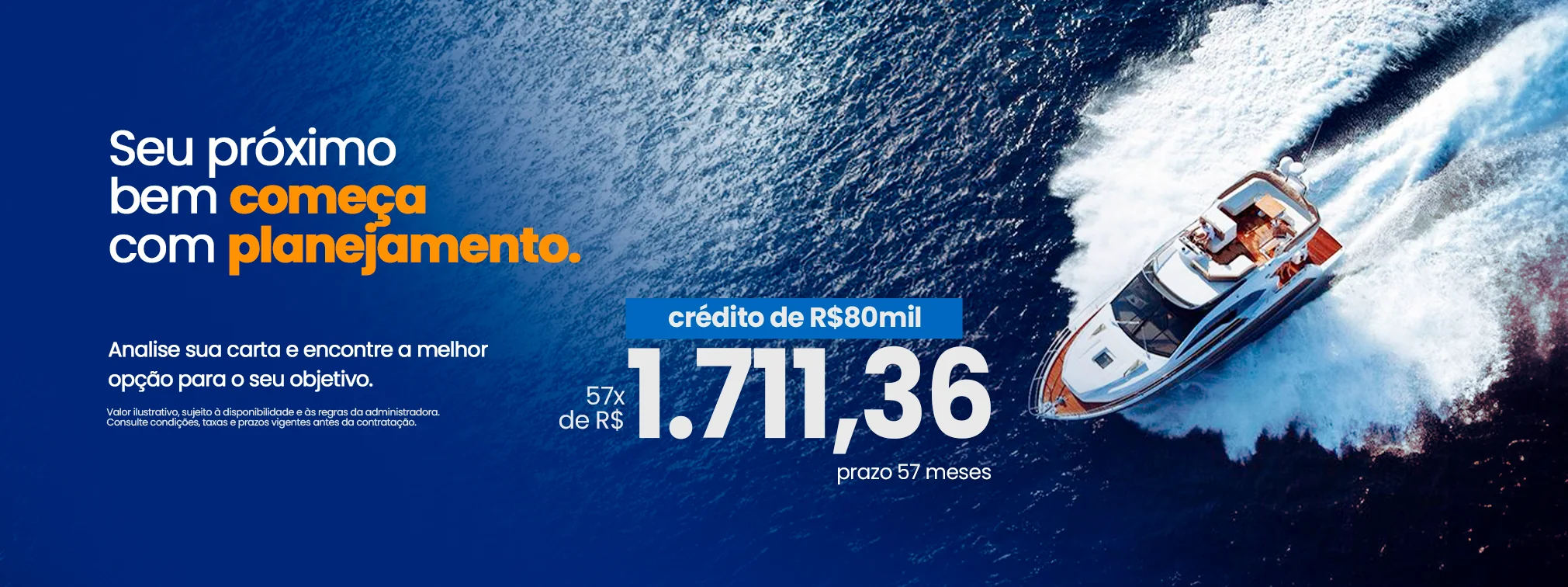 Seu próximo bem começa com planejamento. Consórcio para embarcações.